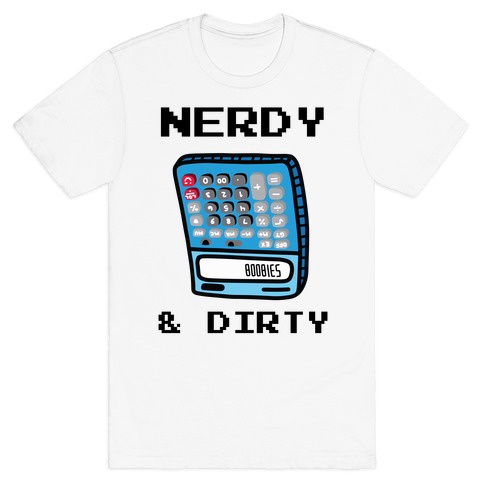 Nerdy & Dirty T-Shirt