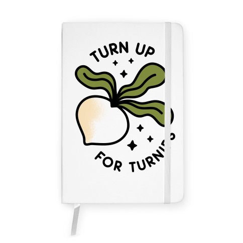 Turn Up For Turnips Notebook