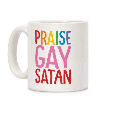 Praise Gay Satan Coffee Mug