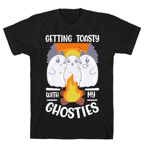 Getting Toasty With My Ghosties T-Shirt
