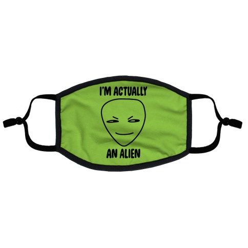 I'm Actually an Alien Flat Face Mask