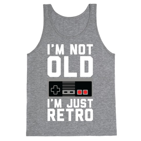 I'm Not Old I'm Just Retro Tank Top