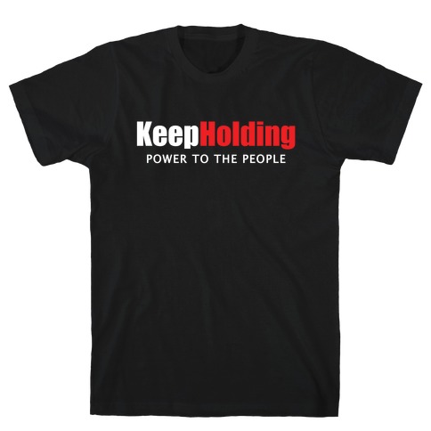 KeepHolding T-Shirt