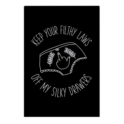 Keep Your Filthy Law Off My Silky Drawers Garden Flag