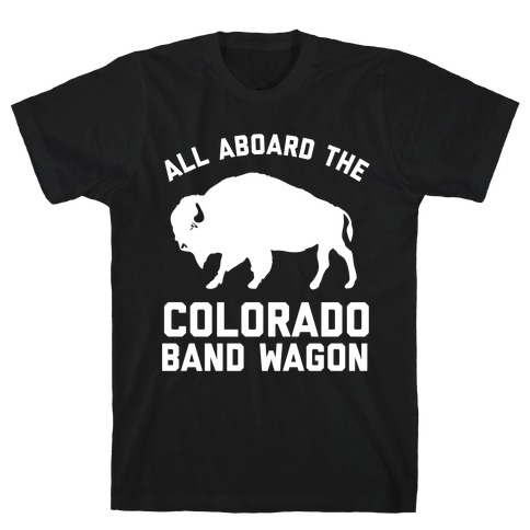  All Aboard The Colorado Band Wagon T-Shirt