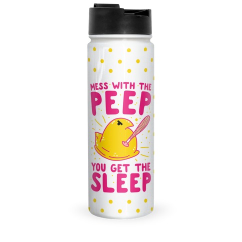 Mess With The Peep You Get The Sleep Travel Mug