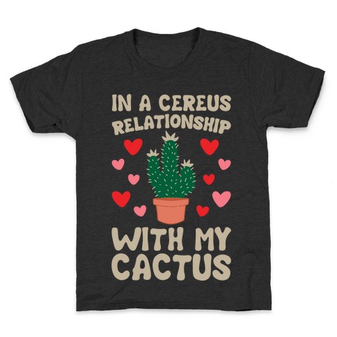 In A Cereus Relationship With My Cactus White Print Kids T-Shirt