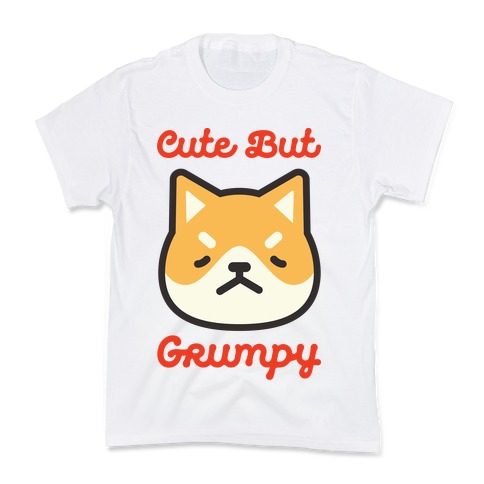Cute But Grumpy Kids T-Shirt
