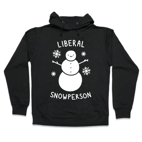 Liberal Snowperson Hooded Sweatshirt
