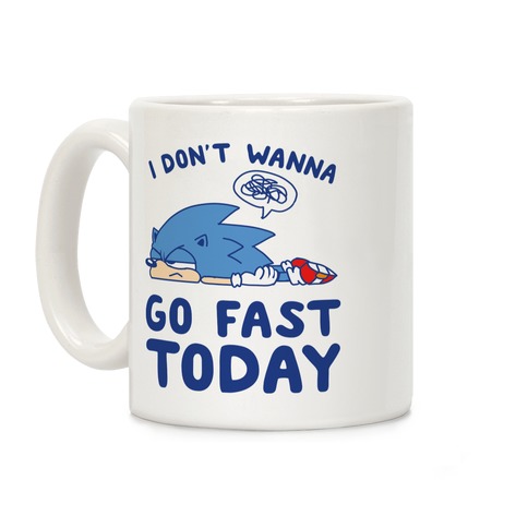 I Don't Wanna Go Fast Today Coffee Mug
