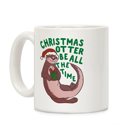 Christmas Otter Be All the Time Coffee Mug