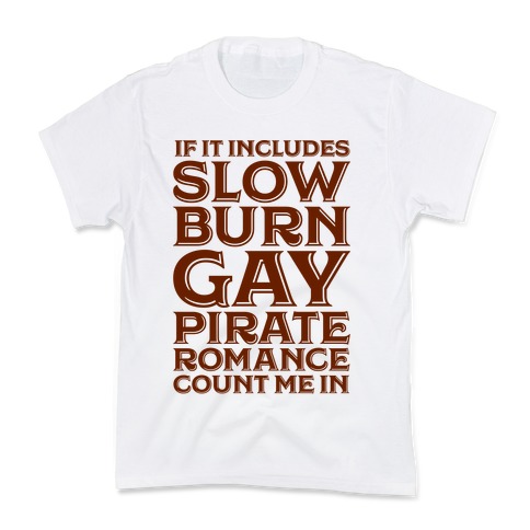 If It Includes Slow Burn Gay Pirate Romance Count Me In Kids T-Shirt