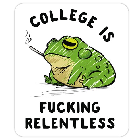 College Is F***ing Relentless Die Cut Sticker