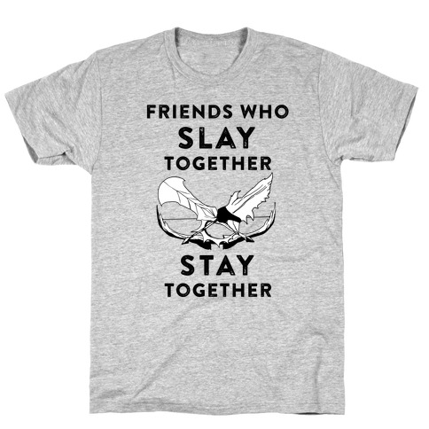 Friends Who Slay Together T-Shirt