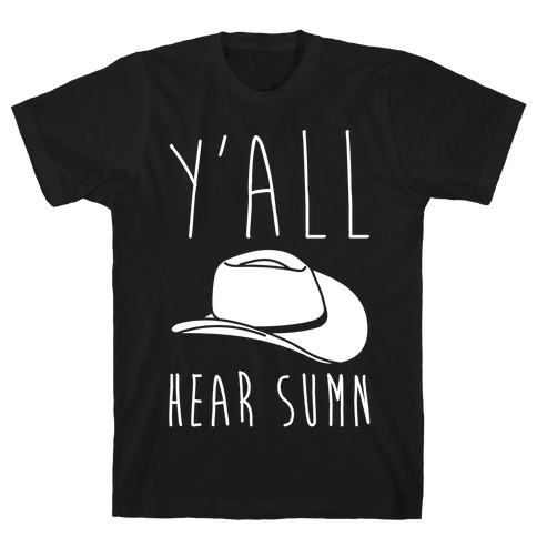 Y'all Hear Sumn Country Parody White Print T-Shirt