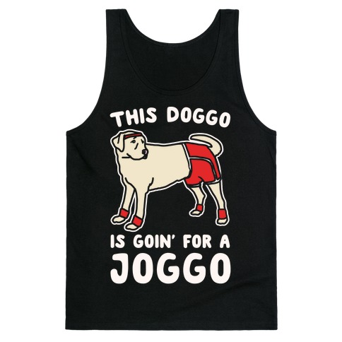 This Doggo Is Goin' For A Joggo White Print Tank Top