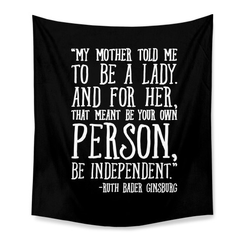 My Mother Told Me To Be A Lady Ruth Bader Ginsburg Quote Tapestry