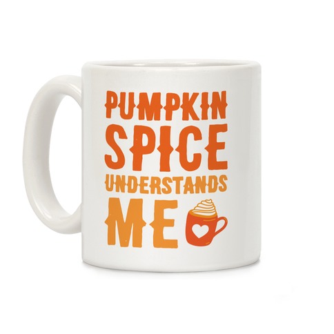 Pumpkin Spice Understands Me Coffee Mug