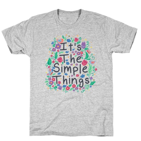 It's The Simple Things T-Shirt
