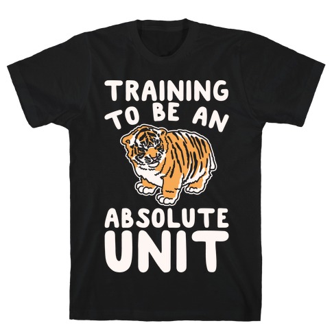 Training To Be A Absolute Unit T-Shirt