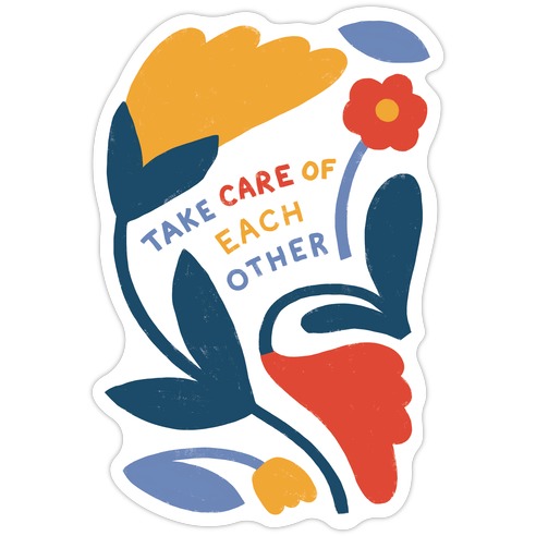 Take Care of Each Other Flowers Die Cut Sticker