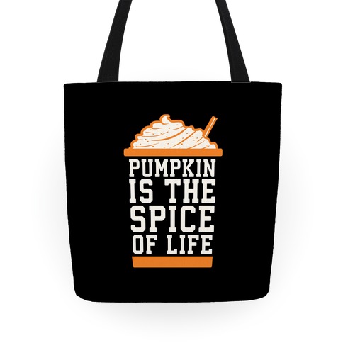 Pumpkin is the Spice of Life Tote