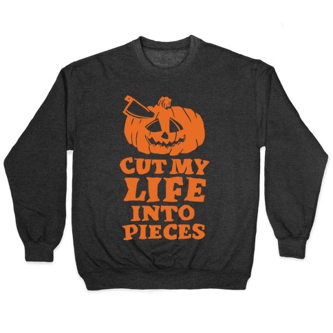 Cut My Life Into Pieces Halloween Pullover