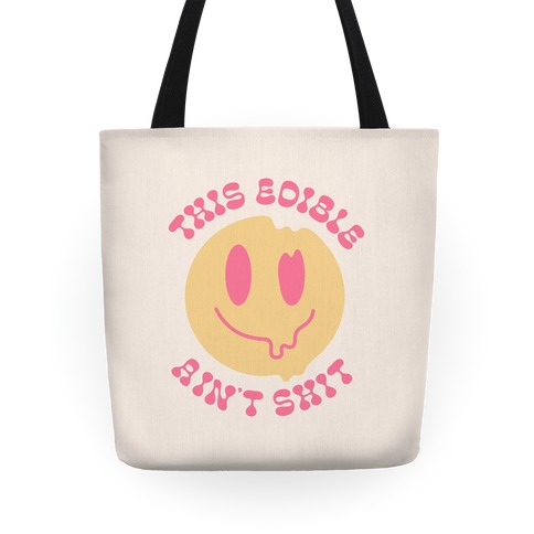 This Edible Ain't Shit Melting Smiley Tote