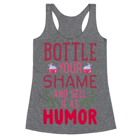 Bottle Your Shame And Sell It As Humor Racerback Tank Top