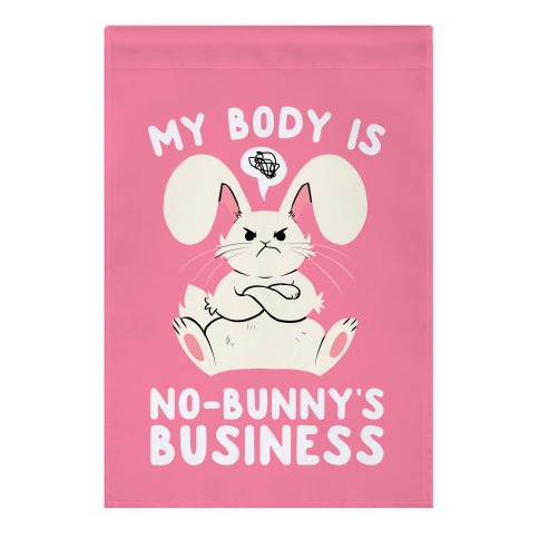 My Body Is No-Bunny's Business Garden Flag