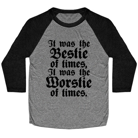 It Was The Bestie of Times, It Was The Worstie of Times Baseball Tee