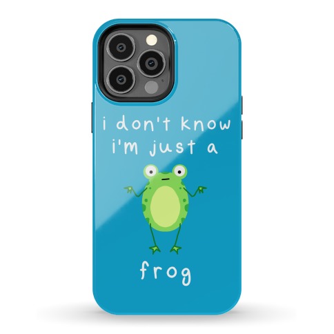 I Don't Know I'm Just A Frog Phone Case