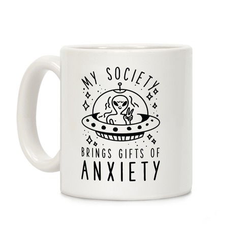 My Society Brings Gifts of Anxiety Coffee Mug