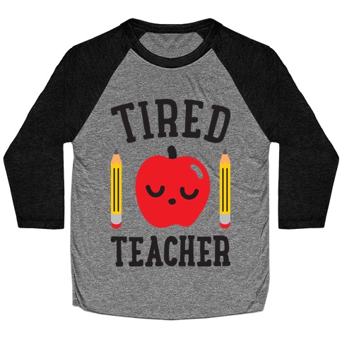 Tired Teacher Baseball Tee