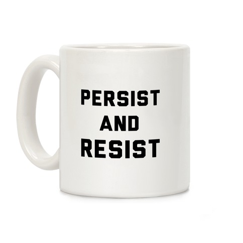 Persist and Resist Coffee Mug