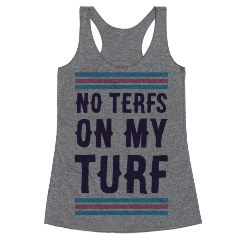 No TERFs on my Turf Racerback Tank Top