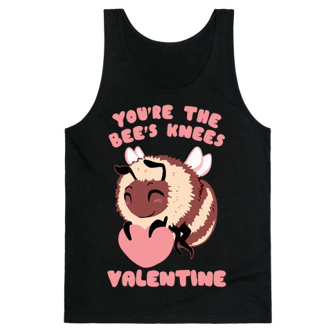 You're The Bee's Knees, Valentine Tank Top