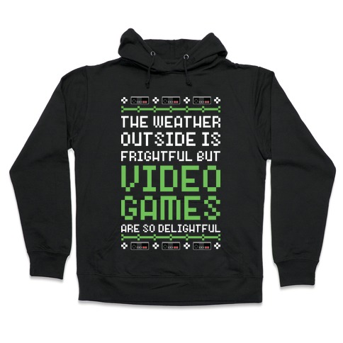 Video Games Are So Delightful Hooded Sweatshirt