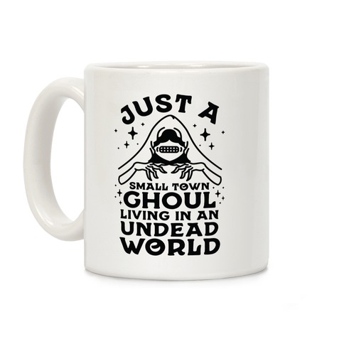 Just a Small Town Ghoul Living in an Undead World Coffee Mug