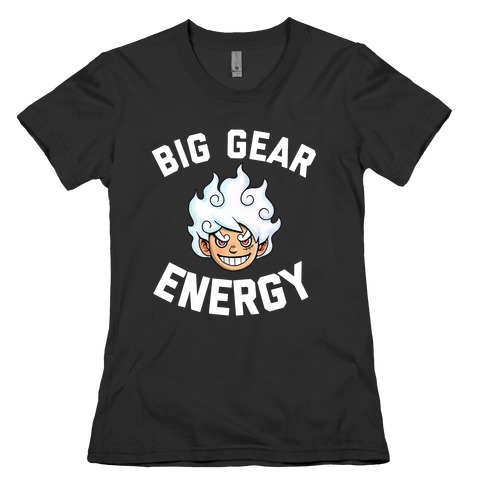 Big Gear Energy  Womens T-Shirt