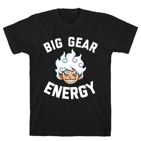 Big Gear Energy  T-Shirt