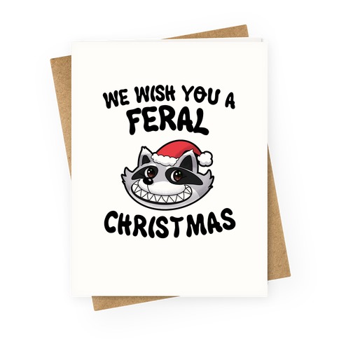 We Wish You a Feral Christmas Greeting Card