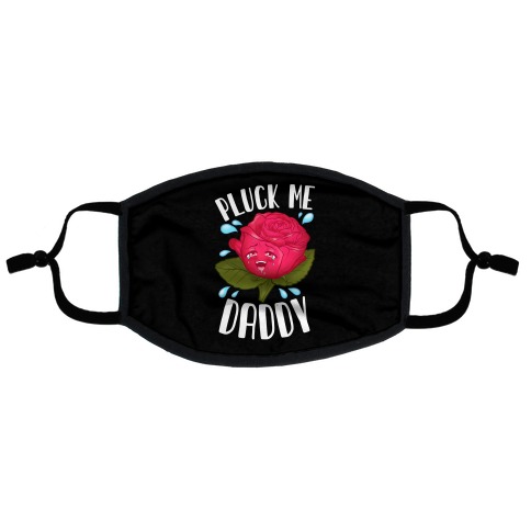 Pluck Me Daddy Rose Flat Face Mask
