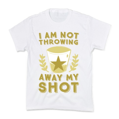 I Am Not Throwing Away My Shot Kids T-Shirt