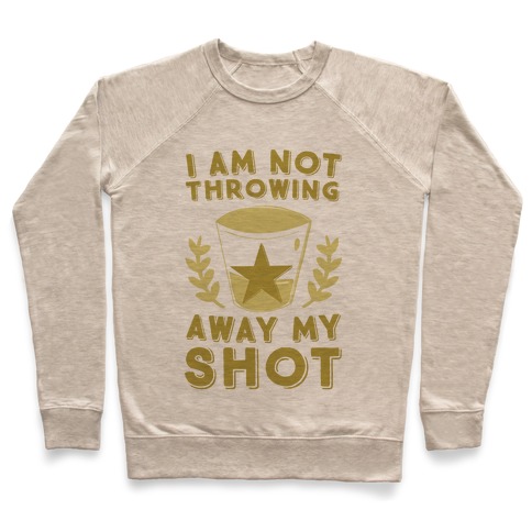 I Am Not Throwing Away My Shot Pullover