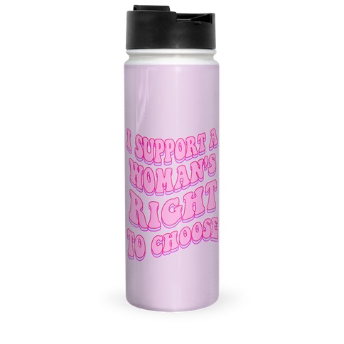I Support A Woman's Right To Choose Travel Mug
