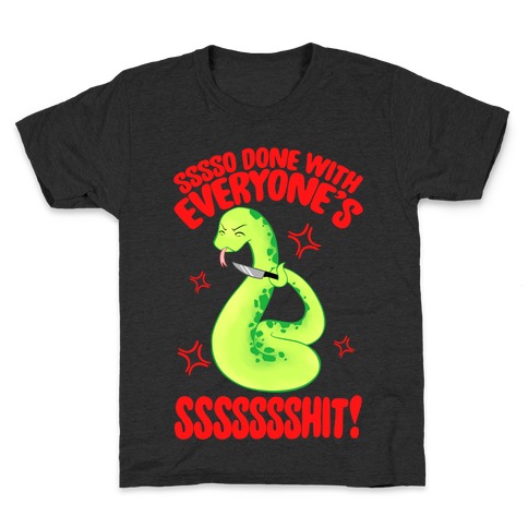 Sssso Done With Everyone's SSSSSSShit! Kids T-Shirt