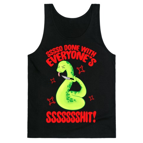 Sssso Done With Everyone's SSSSSSShit! Tank Top
