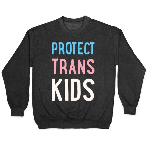 Protect Trans Kids White Print Pullover