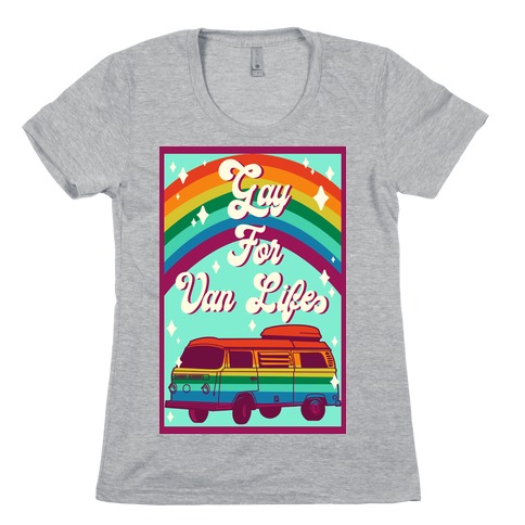 Gay For Van Life Womens T-Shirt